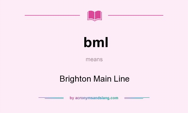 What does bml mean? It stands for Brighton Main Line