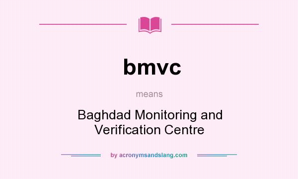 What does bmvc mean? It stands for Baghdad Monitoring and Verification Centre