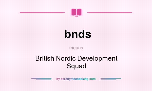 What does bnds mean? It stands for British Nordic Development Squad