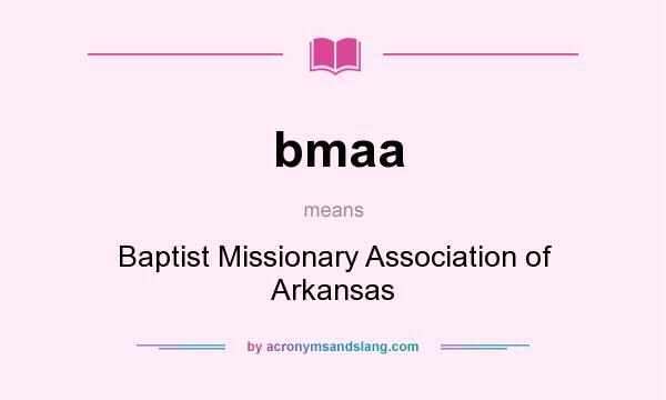 What does bmaa mean? It stands for Baptist Missionary Association of Arkansas