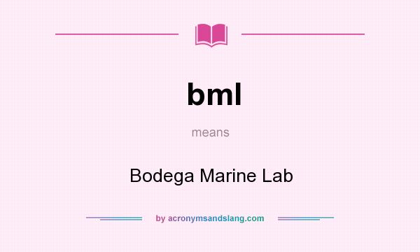 What does bml mean? It stands for Bodega Marine Lab