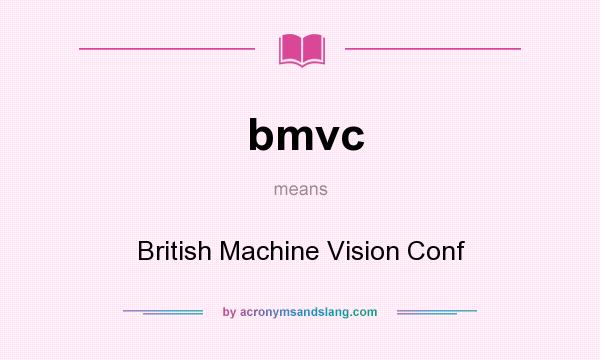 What does bmvc mean? It stands for British Machine Vision Conf