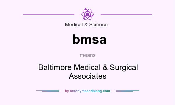 What does bmsa mean? It stands for Baltimore Medical & Surgical Associates