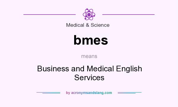 What does bmes mean? It stands for Business and Medical English Services