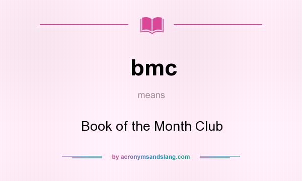 What does bmc mean? It stands for Book of the Month Club