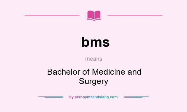 What does bms mean? It stands for Bachelor of Medicine and Surgery