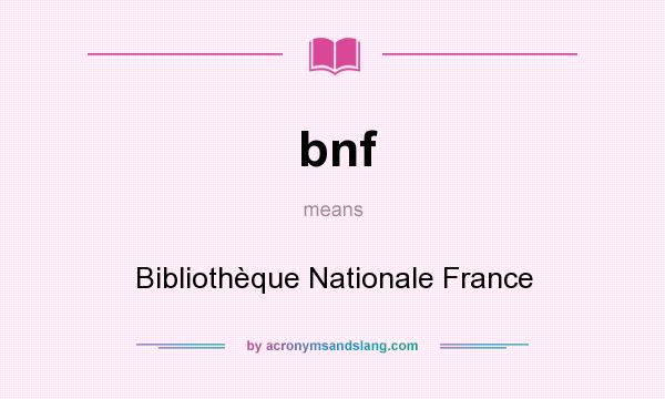 What does bnf mean? It stands for Bibliothèque Nationale France
