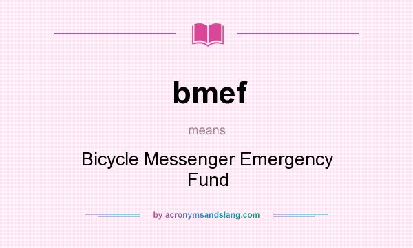 What does bmef mean? It stands for Bicycle Messenger Emergency Fund