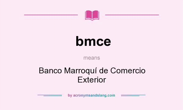 What does bmce mean? It stands for Banco Marroquí de Comercio Exterior