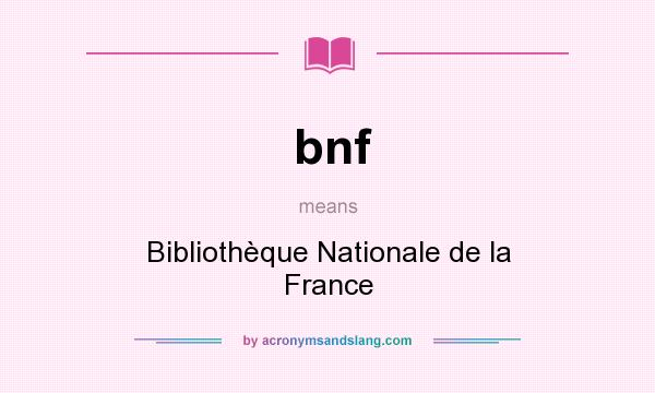 What does bnf mean? It stands for Bibliothèque Nationale de la France
