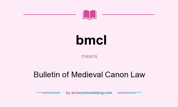 What does bmcl mean? It stands for Bulletin of Medieval Canon Law