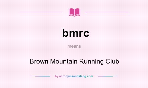 What does bmrc mean? It stands for Brown Mountain Running Club