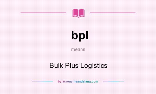 What does bpl mean? It stands for Bulk Plus Logistics