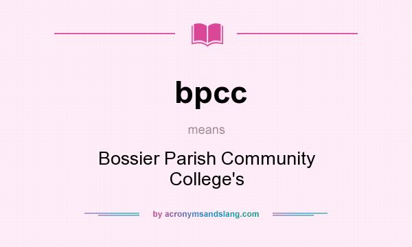 What does bpcc mean? It stands for Bossier Parish Community College`s