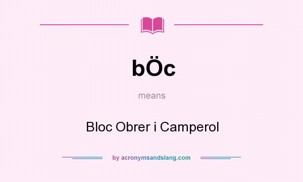 What does bÖc mean? It stands for Bloc Obrer i Camperol