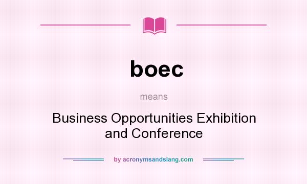 What does boec mean? It stands for Business Opportunities Exhibition and Conference