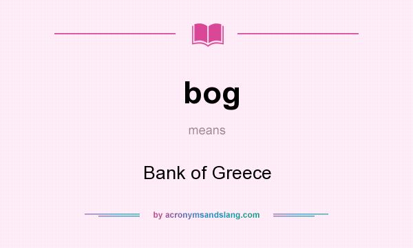 What does bog mean? It stands for Bank of Greece