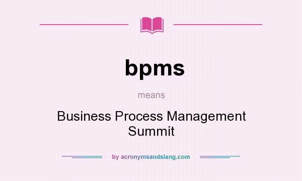 What does bpms mean? It stands for Business Process Management Summit