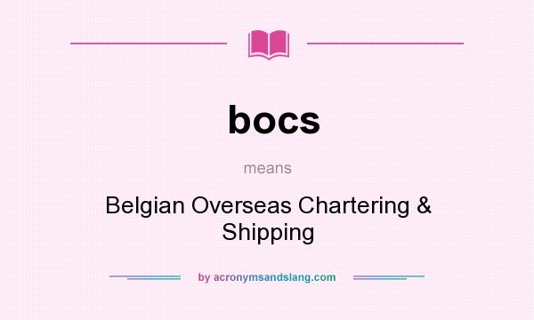 What does bocs mean? It stands for Belgian Overseas Chartering & Shipping