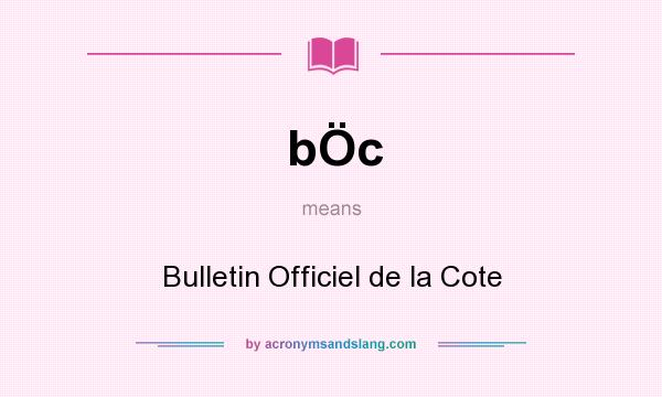 What does bÖc mean? It stands for Bulletin Officiel de la Cote