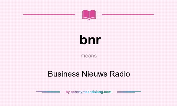 What does bnr mean? It stands for Business Nieuws Radio