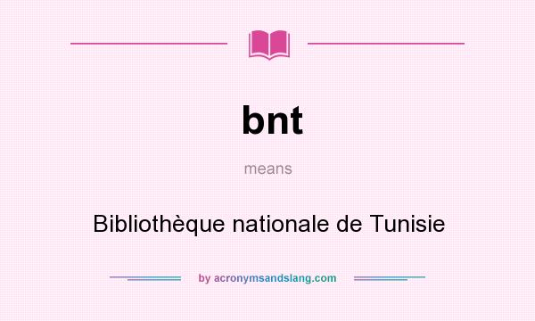 What does bnt mean? It stands for Bibliothèque nationale de Tunisie