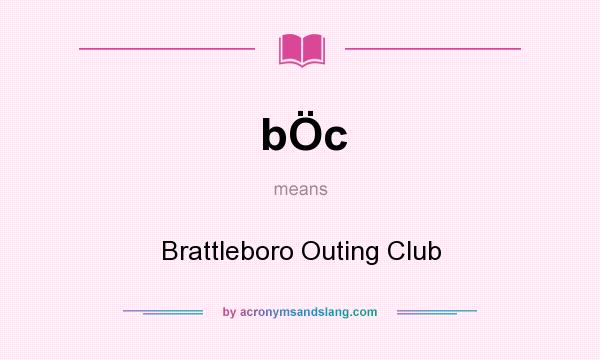 What does bÖc mean? It stands for Brattleboro Outing Club
