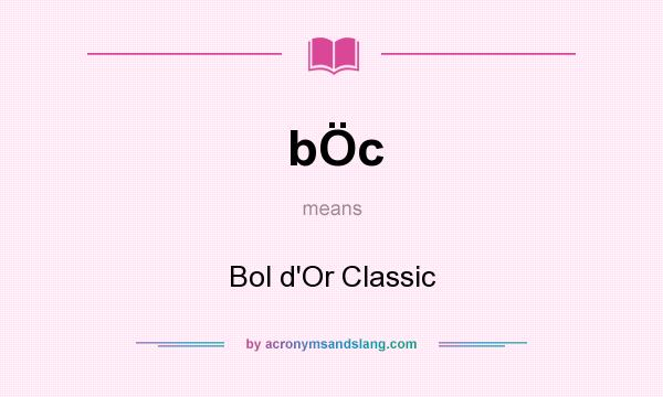 What does bÖc mean? It stands for Bol d`Or Classic