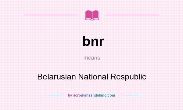 What does bnr mean? It stands for Belarusian National Respublic