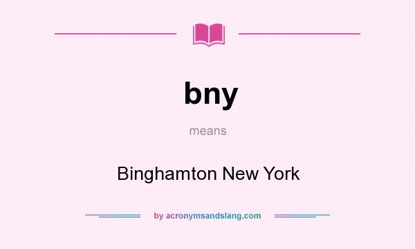What does bny mean? It stands for Binghamton New York