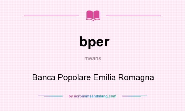 What does bper mean? It stands for Banca Popolare Emilia Romagna