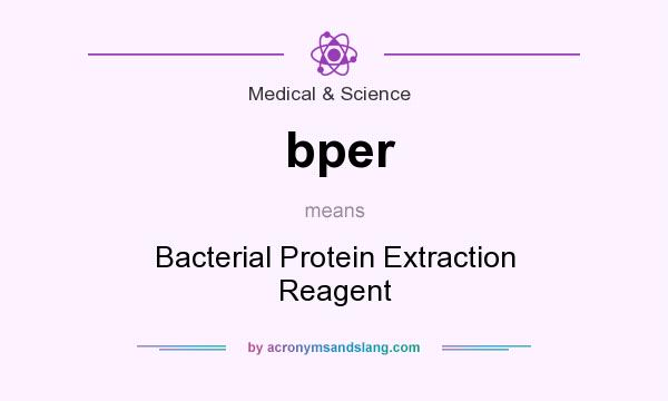 What does bper mean? It stands for Bacterial Protein Extraction Reagent
