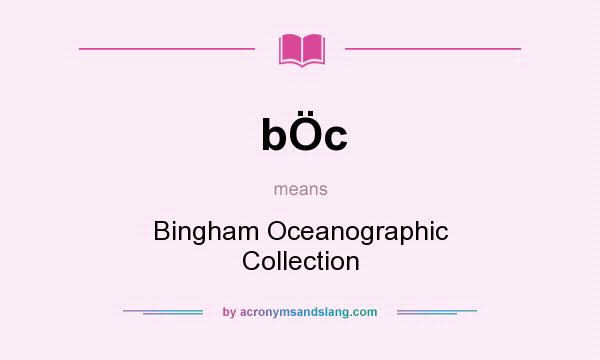What does bÖc mean? It stands for Bingham Oceanographic Collection