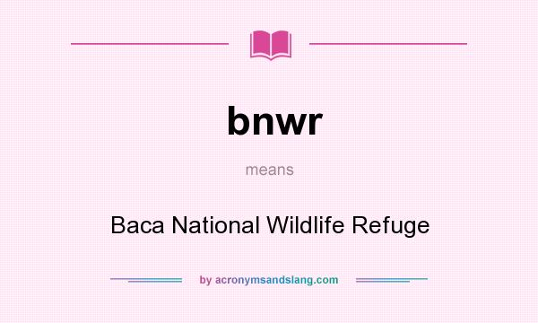 What does bnwr mean? It stands for Baca National Wildlife Refuge
