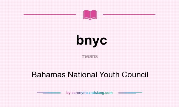 What does bnyc mean? It stands for Bahamas National Youth Council