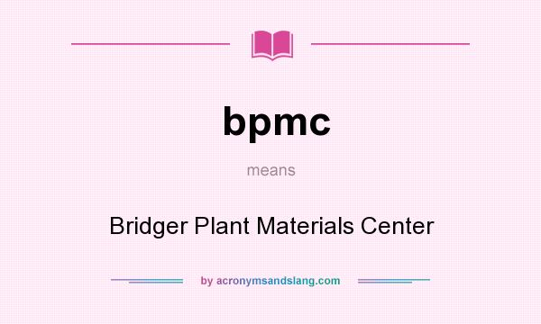 What does bpmc mean? It stands for Bridger Plant Materials Center