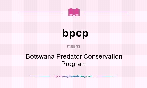 What does bpcp mean? It stands for Botswana Predator Conservation Program