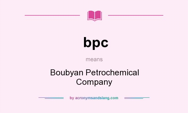 What does bpc mean? It stands for Boubyan Petrochemical Company