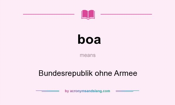 What does boa mean? It stands for Bundesrepublik ohne Armee