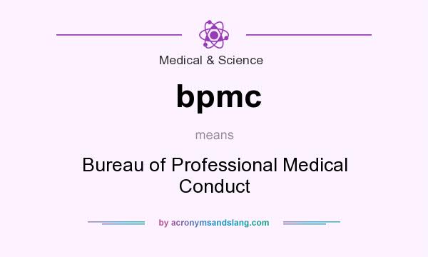 What does bpmc mean? It stands for Bureau of Professional Medical Conduct