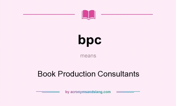 What does bpc mean? It stands for Book Production Consultants