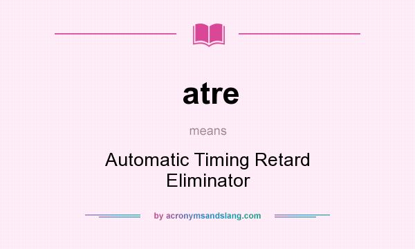 What does atre mean? It stands for Automatic Timing Retard Eliminator