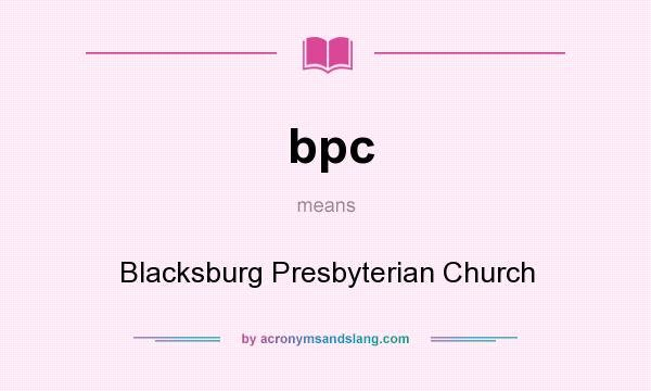 What does bpc mean? It stands for Blacksburg Presbyterian Church