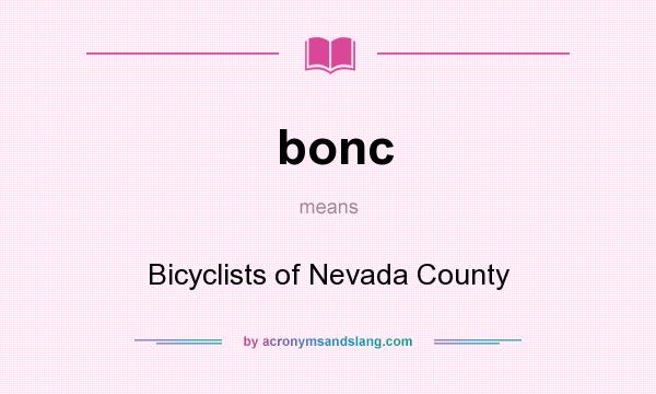 What does bonc mean? It stands for Bicyclists of Nevada County