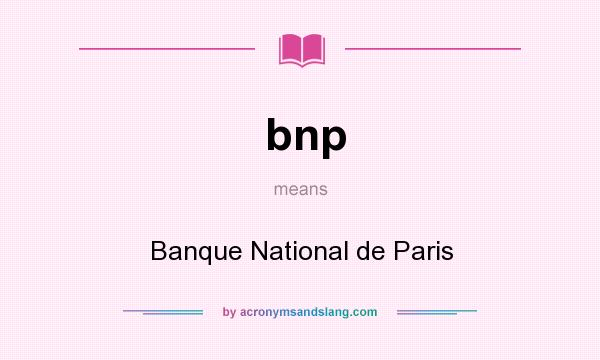What does bnp mean? It stands for Banque National de Paris