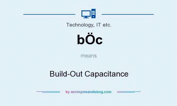 What does bÖc mean? It stands for Build-Out Capacitance