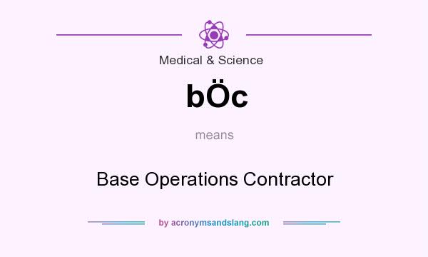 What does bÖc mean? It stands for Base Operations Contractor