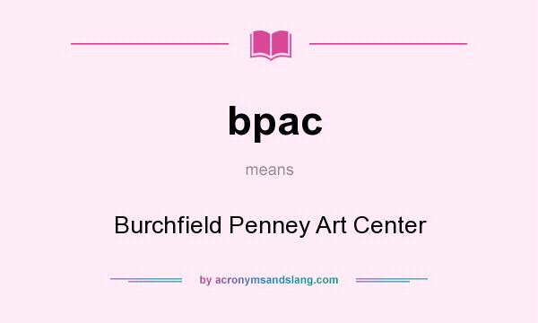 What does bpac mean? It stands for Burchfield Penney Art Center