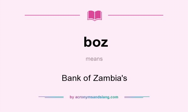 What does boz mean? It stands for Bank of Zambia`s