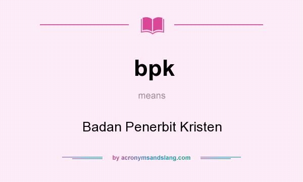 What does bpk mean? It stands for Badan Penerbit Kristen